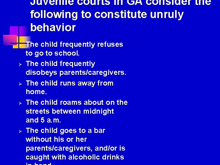 Juvenile courts in GA consider the following to constitute unruly behavior Ø Ø Ø