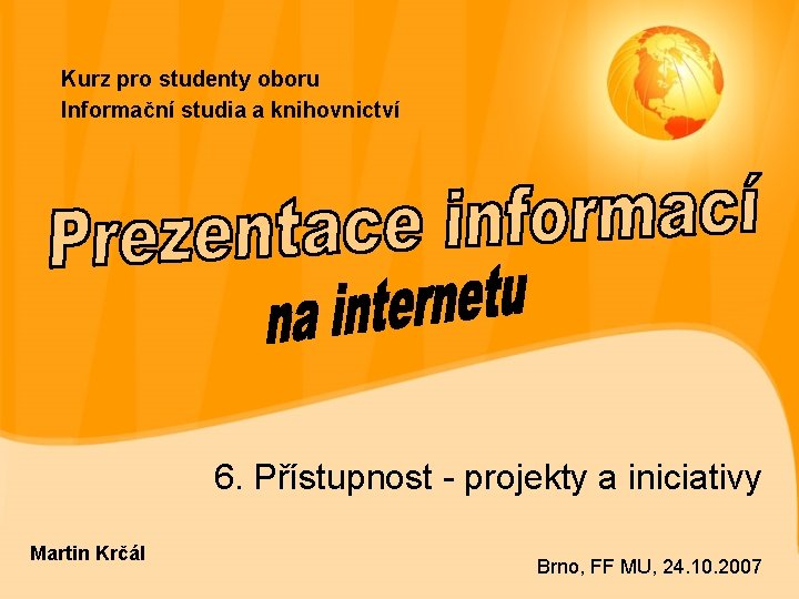 Kurz pro studenty oboru Informační studia a knihovnictví 6. Přístupnost - projekty a iniciativy