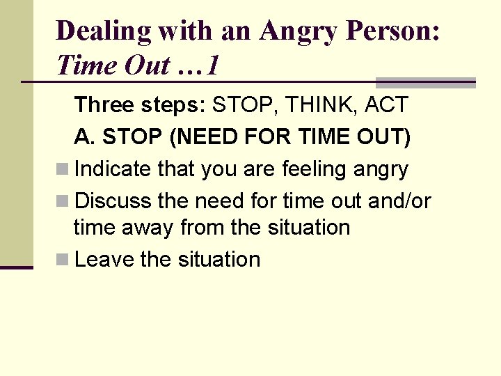 Dealing with an Angry Person: Time Out … 1 Three steps: STOP, THINK, ACT