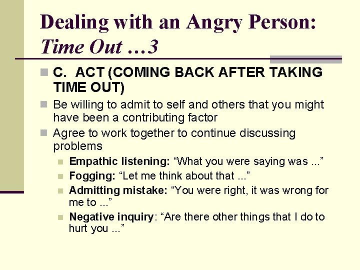Dealing with an Angry Person: Time Out … 3 n C. ACT (COMING BACK