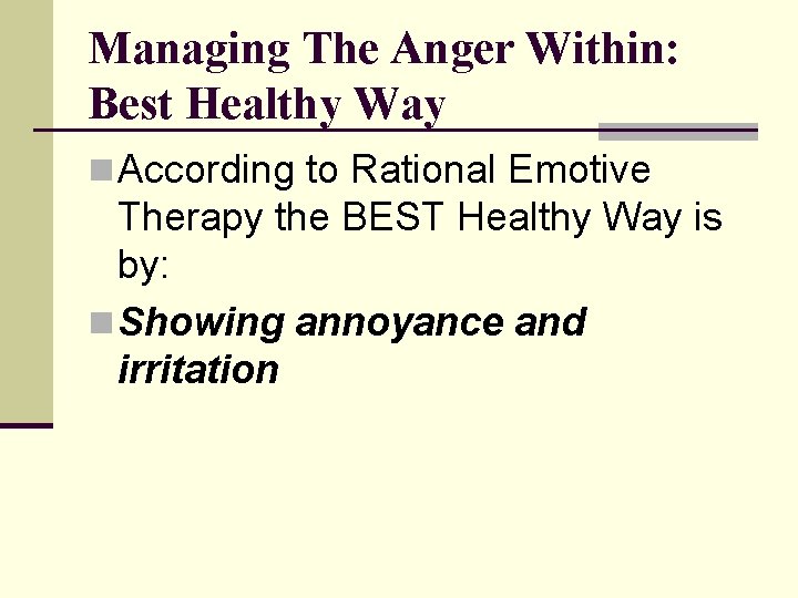 Managing The Anger Within: Best Healthy Way n According to Rational Emotive Therapy the