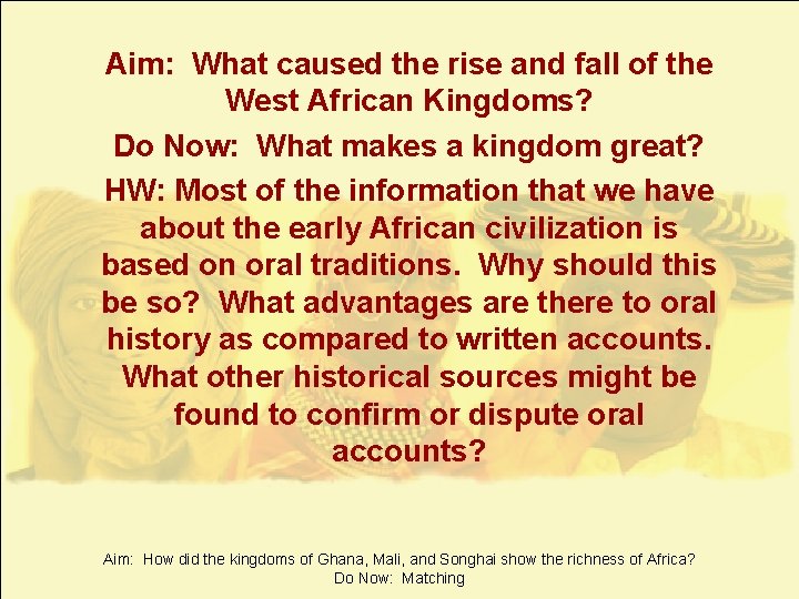 Aim: What caused the rise and fall of the West African Kingdoms? Do Now: