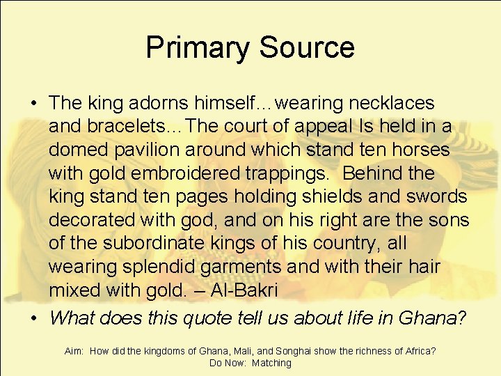 Primary Source • The king adorns himself…wearing necklaces and bracelets…The court of appeal Is