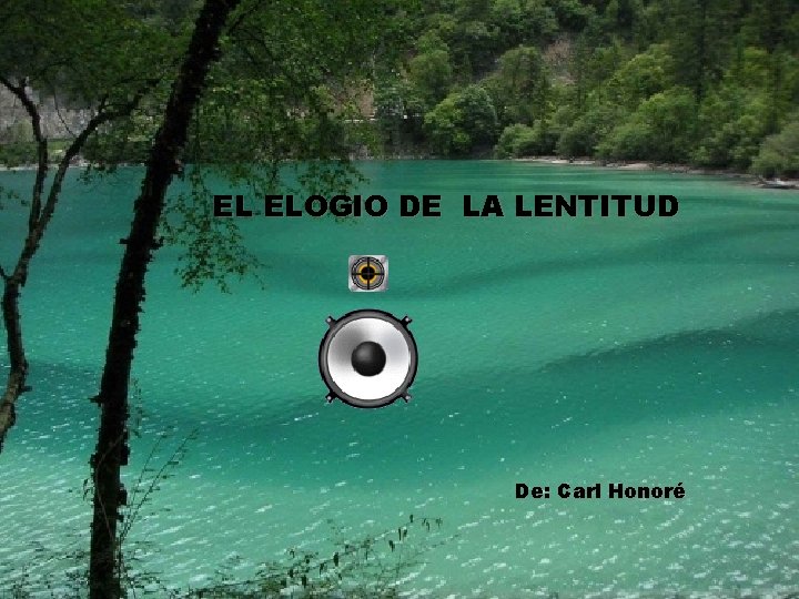 EL ELOGIO DE LA LENTITUD De: Carl Honoré EL ELOGIO DE LA LENTITUD De: Carl Honoré