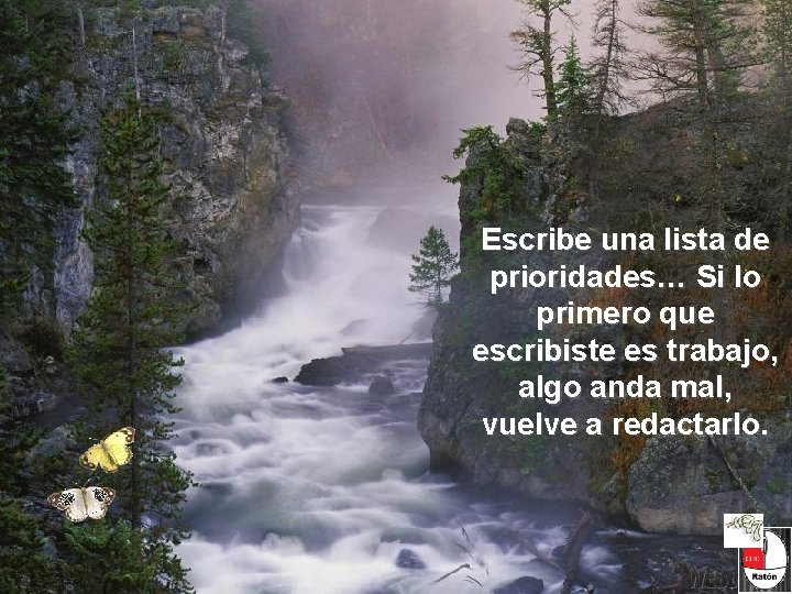 Escribe una lista de prioridades… Si lo primero que escribiste es trabajo, algo anda Escribe una lista de prioridades… Si lo primero que escribiste es trabajo, algo anda