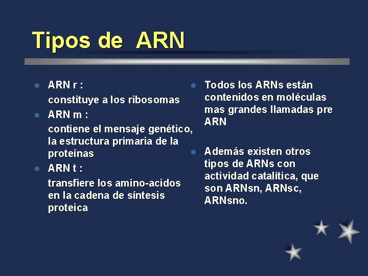 Tipos de ARN r : l constituye a los ribosomas l ARN m :