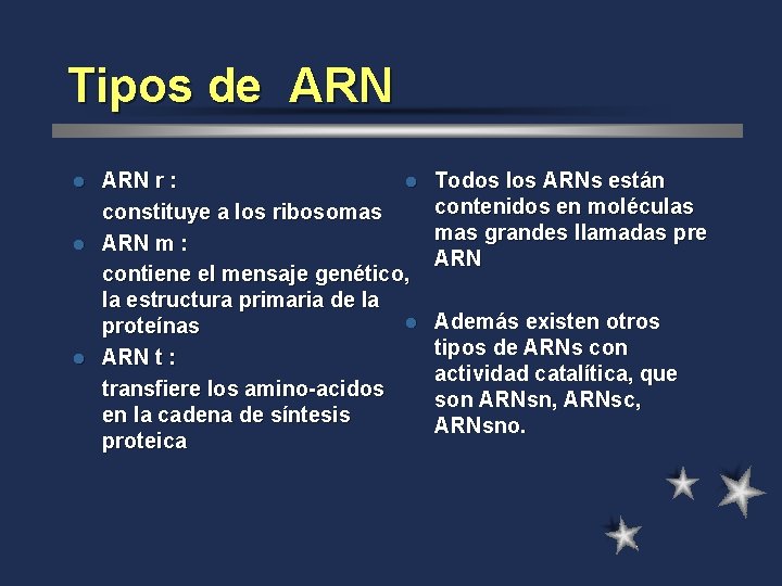 Tipos de ARN r : l constituye a los ribosomas l ARN m :