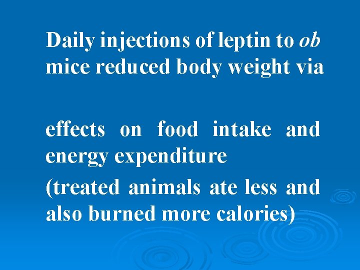 Daily injections of leptin to ob mice reduced body weight via effects on food