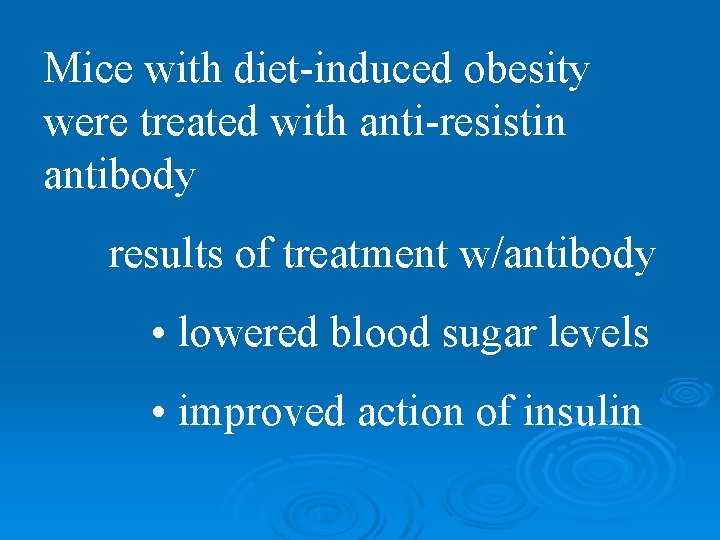 Mice with diet-induced obesity were treated with anti-resistin antibody results of treatment w/antibody •