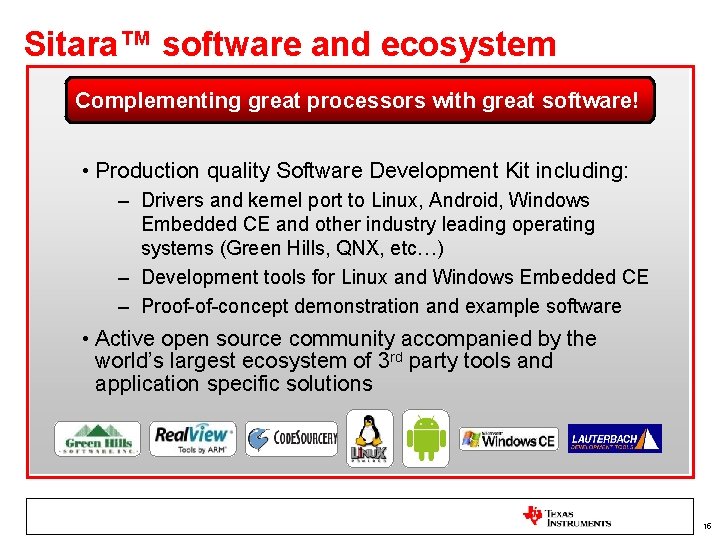 Sitara™ software and ecosystem Complementing great processors with great software! • Production quality Software