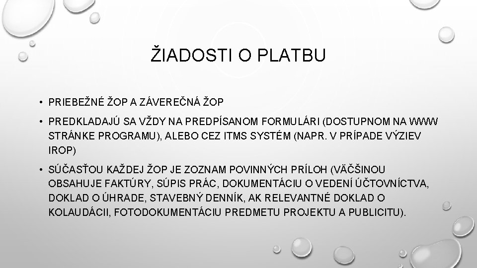 ŽIADOSTI O PLATBU • PRIEBEŽNÉ ŽOP A ZÁVEREČNÁ ŽOP • PREDKLADAJÚ SA VŽDY NA ŽIADOSTI O PLATBU • PRIEBEŽNÉ ŽOP A ZÁVEREČNÁ ŽOP • PREDKLADAJÚ SA VŽDY NA