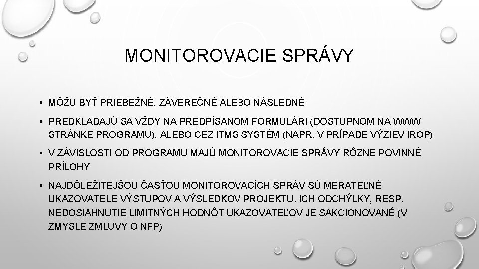 MONITOROVACIE SPRÁVY • MÔŽU BYŤ PRIEBEŽNÉ, ZÁVEREČNÉ ALEBO NÁSLEDNÉ • PREDKLADAJÚ SA VŽDY NA MONITOROVACIE SPRÁVY • MÔŽU BYŤ PRIEBEŽNÉ, ZÁVEREČNÉ ALEBO NÁSLEDNÉ • PREDKLADAJÚ SA VŽDY NA
