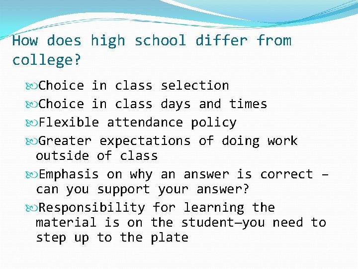 How does high school differ from college? Choice in class selection Choice in class How does high school differ from college? Choice in class selection Choice in class