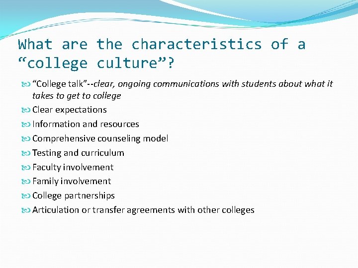 What are the characteristics of a “college culture”? “College talk”--clear, ongoing communications with students What are the characteristics of a “college culture”? “College talk”--clear, ongoing communications with students