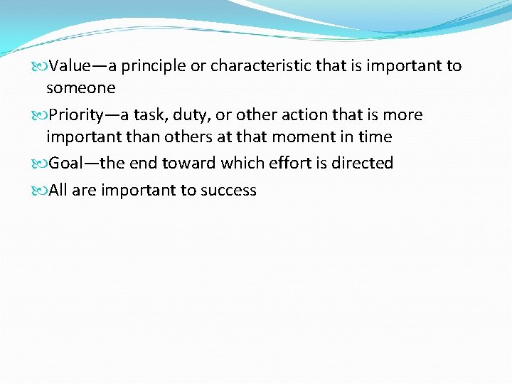 Value—a principle or characteristic that is important to someone Priority—a task, duty, or Value—a principle or characteristic that is important to someone Priority—a task, duty, or