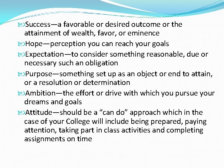 Success—a favorable or desired outcome or the attainment of wealth, favor, or eminence Success—a favorable or desired outcome or the attainment of wealth, favor, or eminence