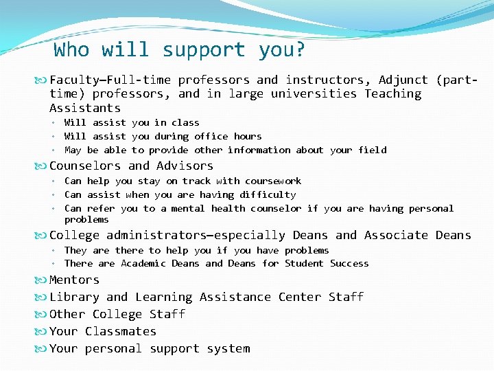 Who will support you? Faculty—Full-time professors and instructors, Adjunct (parttime) professors, and in large Who will support you? Faculty—Full-time professors and instructors, Adjunct (parttime) professors, and in large
