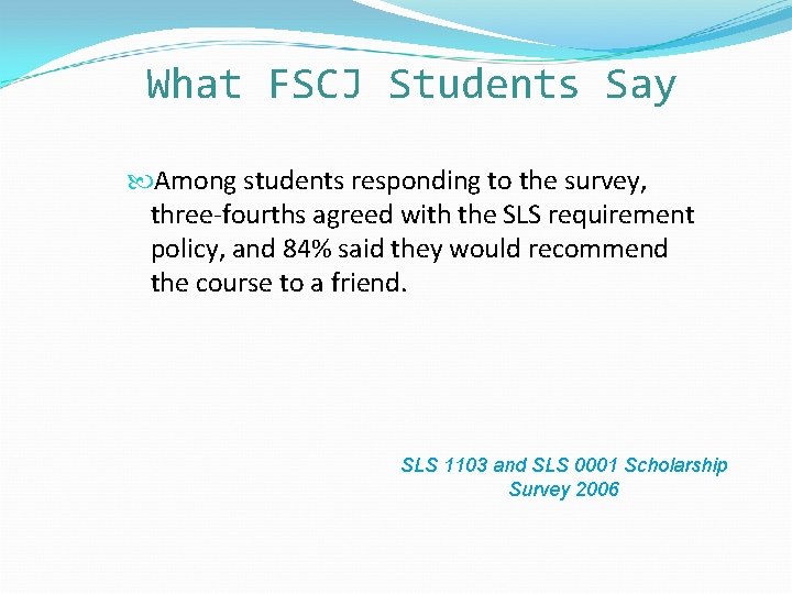 What FSCJ Students Say Among students responding to the survey, three-fourths agreed with the What FSCJ Students Say Among students responding to the survey, three-fourths agreed with the