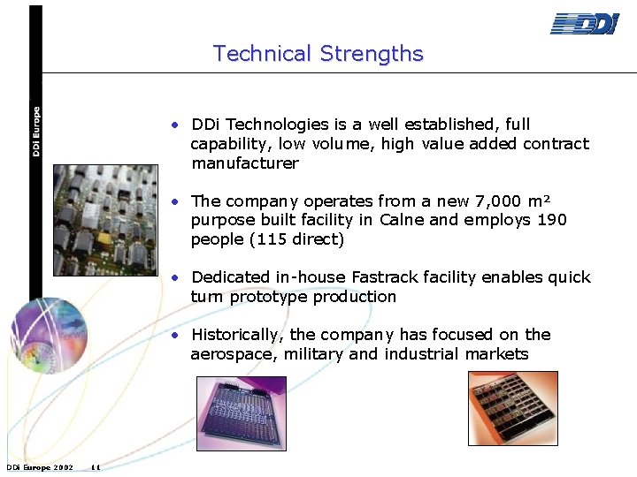 Technical Strengths • DDi Technologies is a well established, full capability, low volume, high