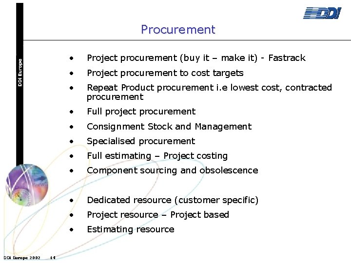 Procurement DDi Europe 2002 14 • Project procurement (buy it – make it) -