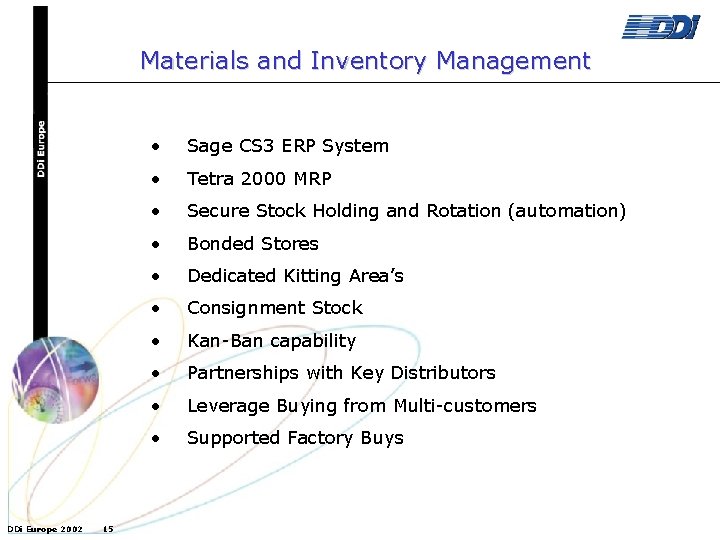 Materials and Inventory Management DDi Europe 2002 15 • Sage CS 3 ERP System