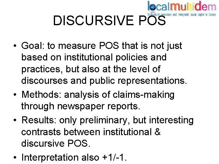 DISCURSIVE POS • Goal: to measure POS that is not just based on institutional