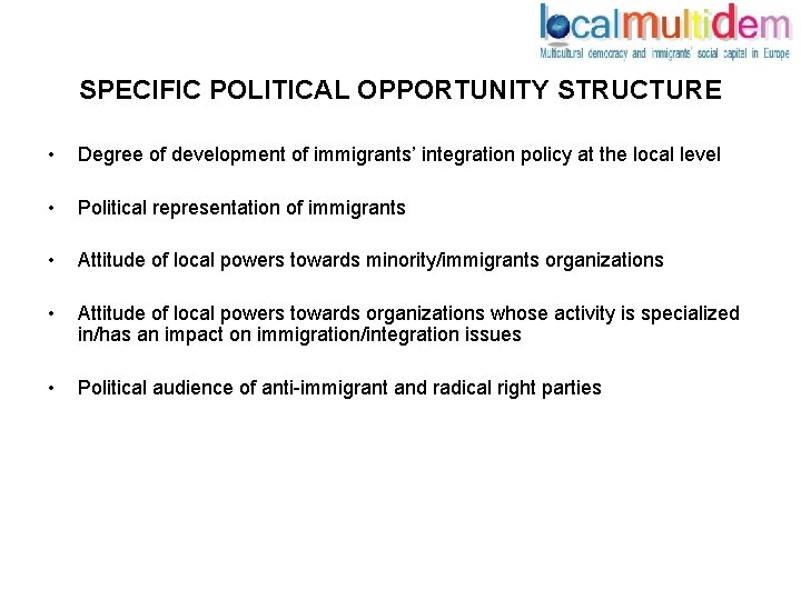 SPECIFIC POLITICAL OPPORTUNITY STRUCTURE • Degree of development of immigrants’ integration policy at the
