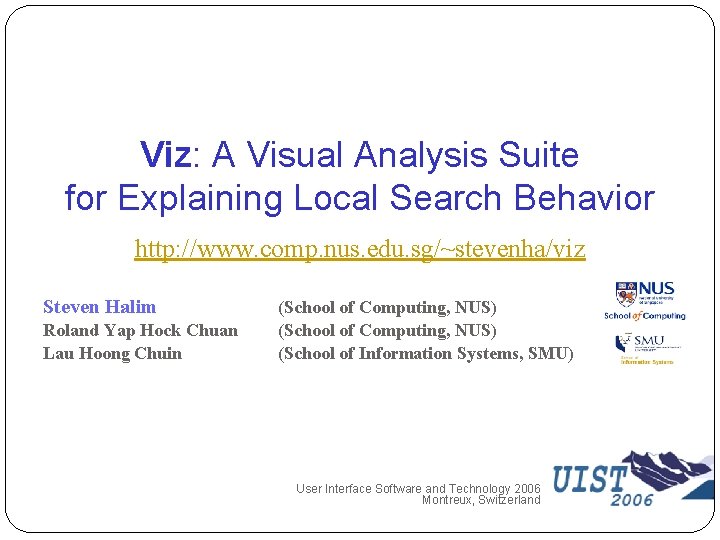 Viz: A Visual Analysis Suite for Explaining Local Search Behavior http: //www. comp. nus. Viz: A Visual Analysis Suite for Explaining Local Search Behavior http: //www. comp. nus.