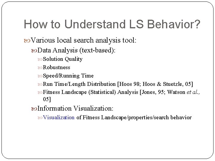 How to Understand LS Behavior? Various local search analysis tool: Data Analysis (text-based): Solution How to Understand LS Behavior? Various local search analysis tool: Data Analysis (text-based): Solution