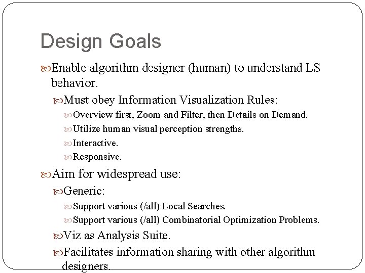 Design Goals Enable algorithm designer (human) to understand LS behavior. Must obey Information Visualization Design Goals Enable algorithm designer (human) to understand LS behavior. Must obey Information Visualization