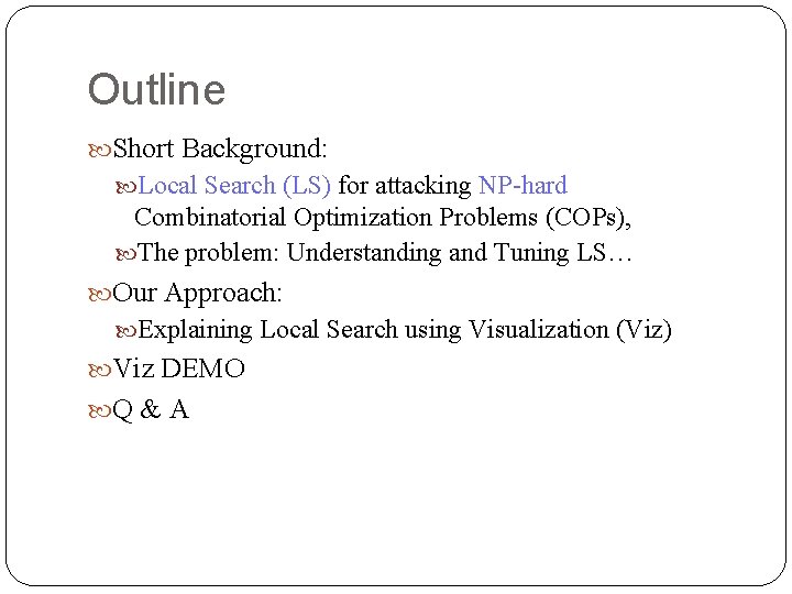 Outline Short Background: Local Search (LS) for attacking NP-hard Combinatorial Optimization Problems (COPs), The Outline Short Background: Local Search (LS) for attacking NP-hard Combinatorial Optimization Problems (COPs), The