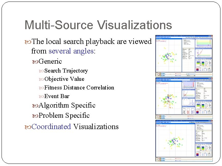 Multi-Source Visualizations The local search playback are viewed from several angles: Generic Search Trajectory Multi-Source Visualizations The local search playback are viewed from several angles: Generic Search Trajectory
