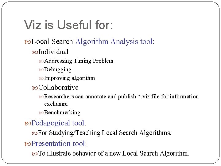 Viz is Useful for: Local Search Algorithm Analysis tool: Individual Addressing Tuning Problem Debugging Viz is Useful for: Local Search Algorithm Analysis tool: Individual Addressing Tuning Problem Debugging