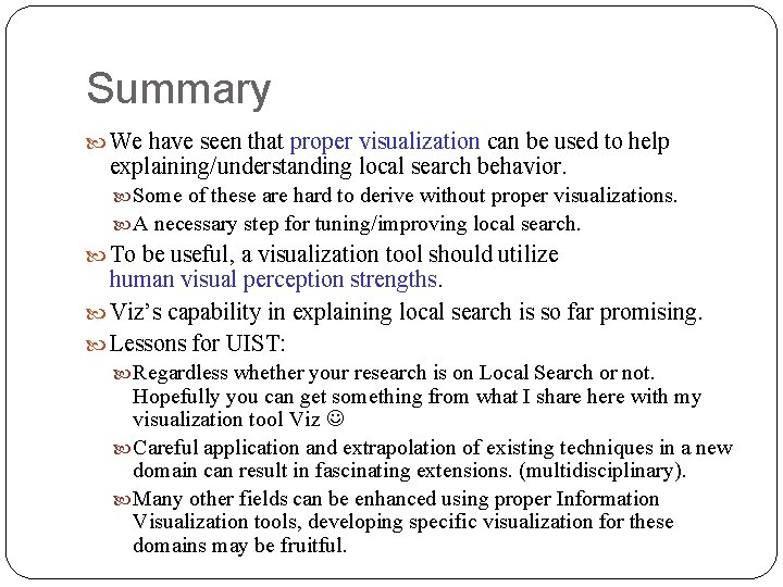 Summary We have seen that proper visualization can be used to help explaining/understanding local Summary We have seen that proper visualization can be used to help explaining/understanding local