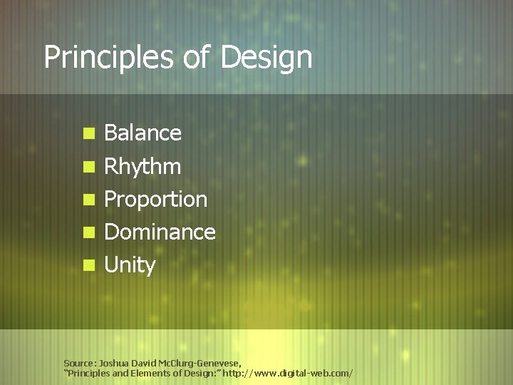 Principles of Design n Balance n Rhythm n Proportion n Dominance n Unity Source: