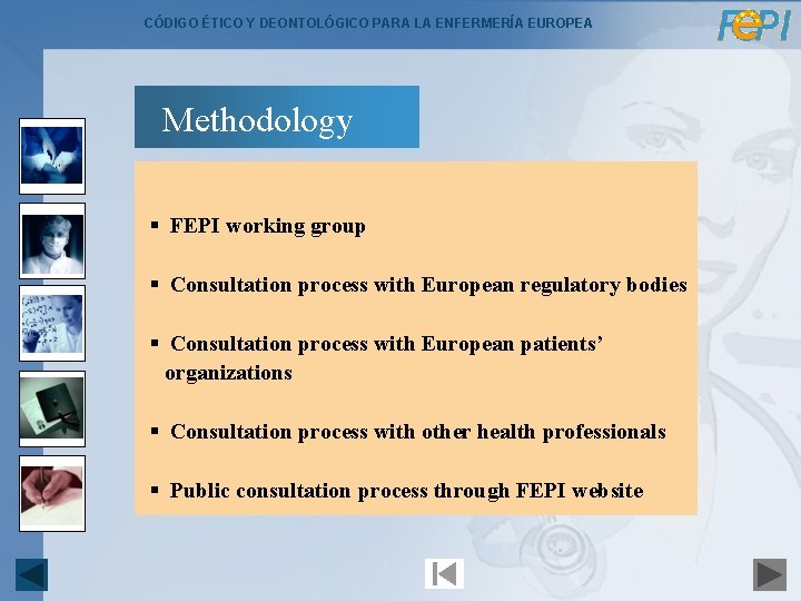 CÓDIGO ÉTICO Y DEONTOLÓGICO PARA LA ENFERMERÍA EUROPEA Methodology § FEPI working group §