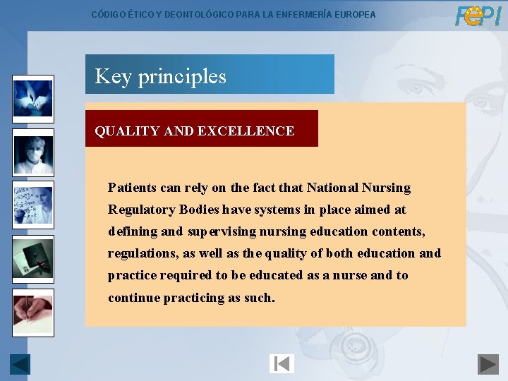 CÓDIGO ÉTICO Y DEONTOLÓGICO PARA LA ENFERMERÍA EUROPEA Key principles QUALITY AND EXCELLENCE Patients