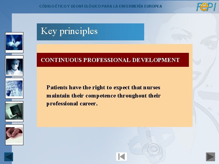 CÓDIGO ÉTICO Y DEONTOLÓGICO PARA LA ENFERMERÍA EUROPEA Key principles CONTINUOUS PROFESSIONAL DEVELOPMENT Patients