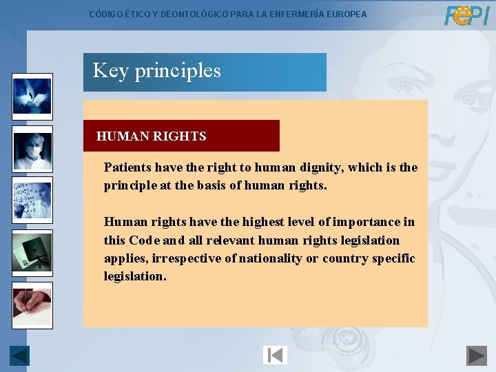 CÓDIGO ÉTICO Y DEONTOLÓGICO PARA LA ENFERMERÍA EUROPEA Key principles HUMAN RIGHTS Patients have