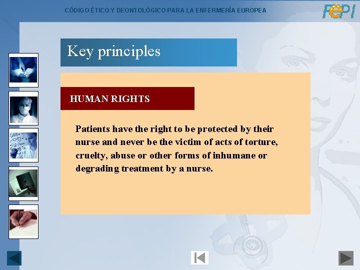 CÓDIGO ÉTICO Y DEONTOLÓGICO PARA LA ENFERMERÍA EUROPEA Key principles HUMAN RIGHTS Patients have