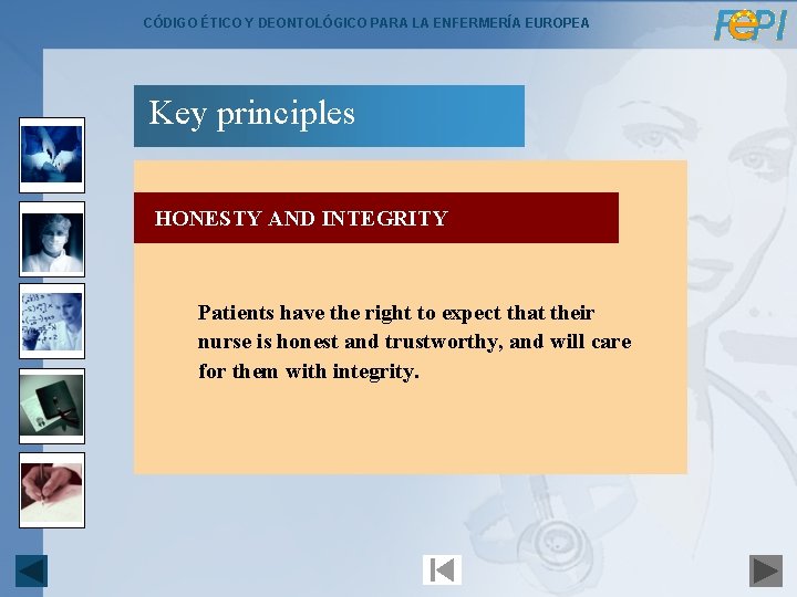 CÓDIGO ÉTICO Y DEONTOLÓGICO PARA LA ENFERMERÍA EUROPEA Key principles HONESTY AND INTEGRITY Patients