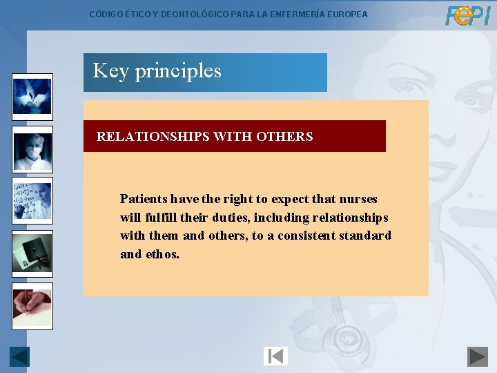 CÓDIGO ÉTICO Y DEONTOLÓGICO PARA LA ENFERMERÍA EUROPEA Key principles RELATIONSHIPS WITH OTHERS Patients