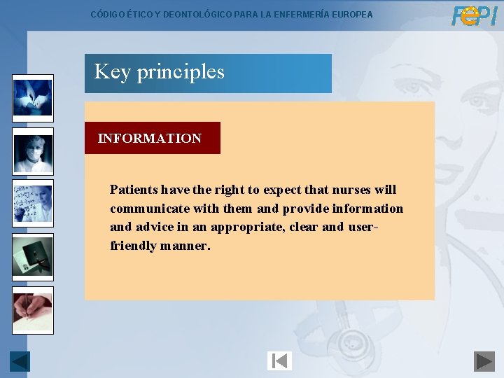CÓDIGO ÉTICO Y DEONTOLÓGICO PARA LA ENFERMERÍA EUROPEA Key principles INFORMATION Patients have the