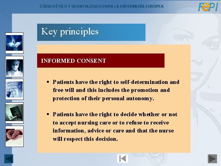 CÓDIGO ÉTICO Y DEONTOLÓGICO PARA LA ENFERMERÍA EUROPEA Key principles INFORMED CONSENT § Patients