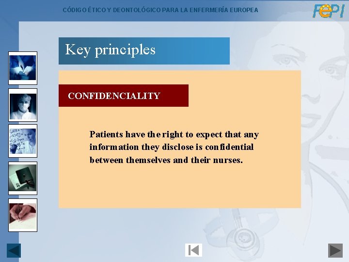 CÓDIGO ÉTICO Y DEONTOLÓGICO PARA LA ENFERMERÍA EUROPEA Key principles CONFIDENCIALITY Patients have the