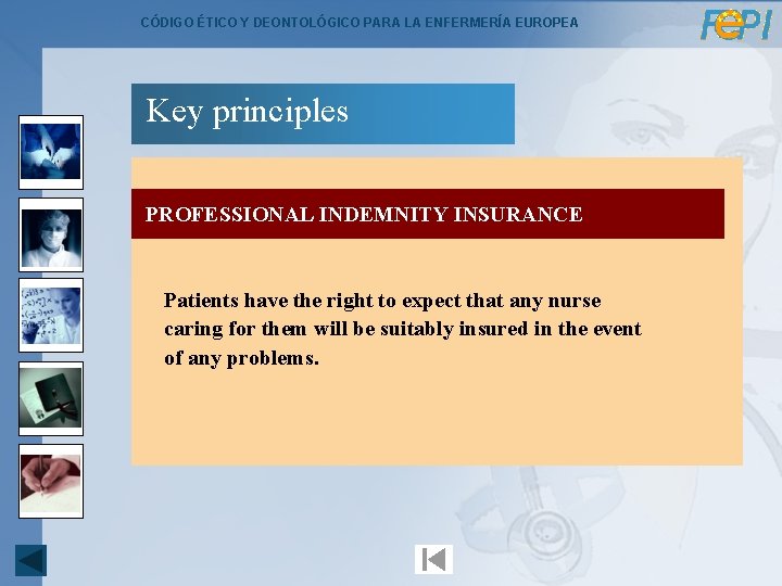 CÓDIGO ÉTICO Y DEONTOLÓGICO PARA LA ENFERMERÍA EUROPEA Key principles PROFESSIONAL INDEMNITY INSURANCE Patients