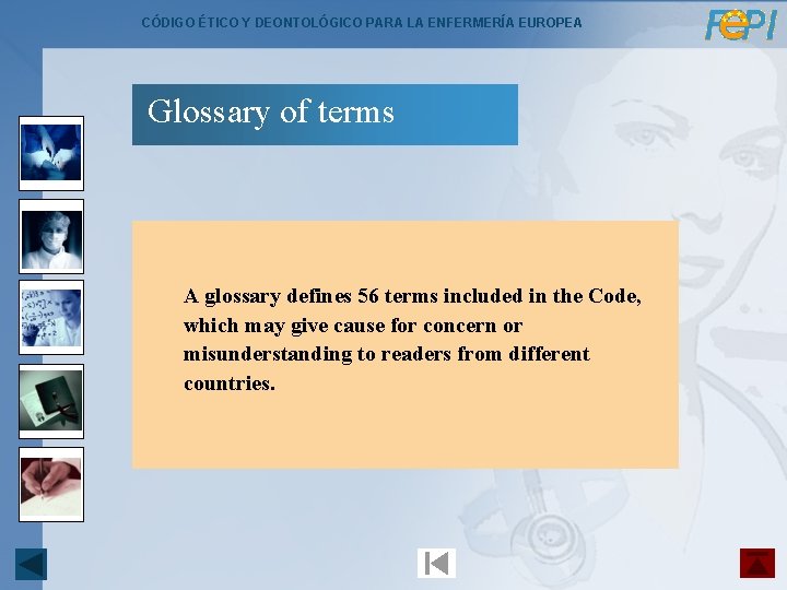 CÓDIGO ÉTICO Y DEONTOLÓGICO PARA LA ENFERMERÍA EUROPEA Glossary of terms A glossary defines