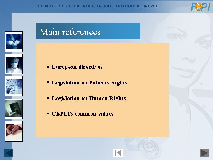 CÓDIGO ÉTICO Y DEONTOLÓGICO PARA LA ENFERMERÍA EUROPEA Main references § European directives §