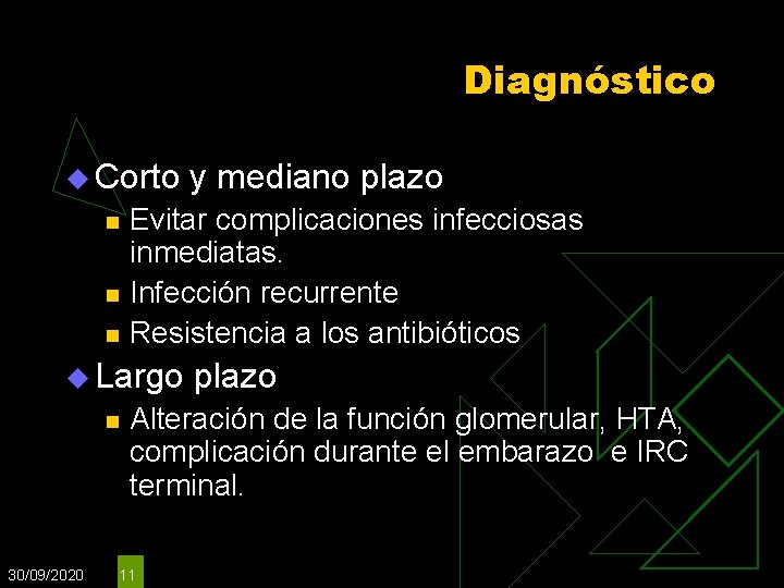 Diagnóstico u Corto n n n Evitar complicaciones infecciosas inmediatas. Infección recurrente Resistencia a Diagnóstico u Corto n n n Evitar complicaciones infecciosas inmediatas. Infección recurrente Resistencia a