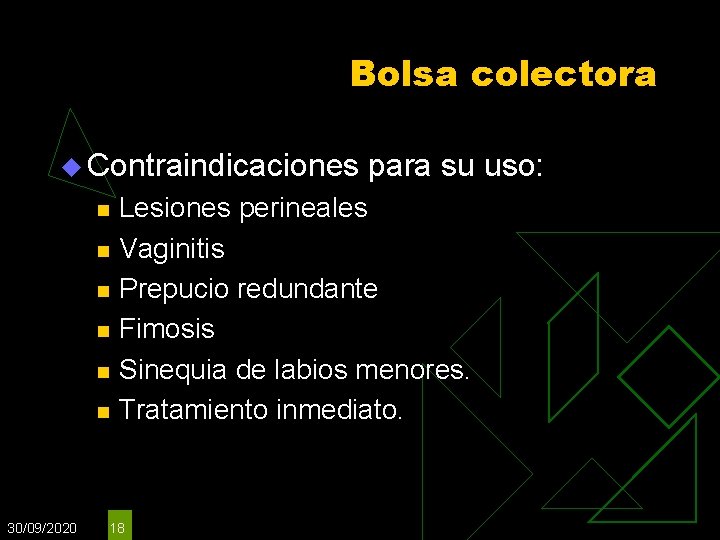 Bolsa colectora u Contraindicaciones n n n 30/09/2020 para su uso: Lesiones perineales Vaginitis Bolsa colectora u Contraindicaciones n n n 30/09/2020 para su uso: Lesiones perineales Vaginitis